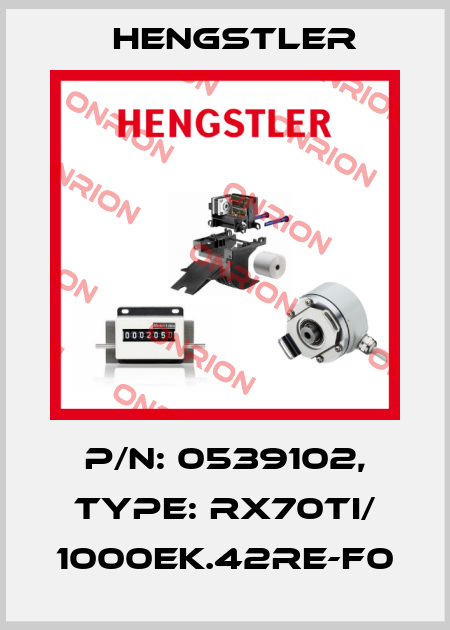 p/n: 0539102, Type: RX70TI/ 1000EK.42RE-F0 Hengstler