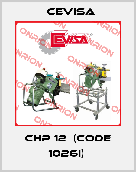 CHP 12  (code 1026I)  Cevisa