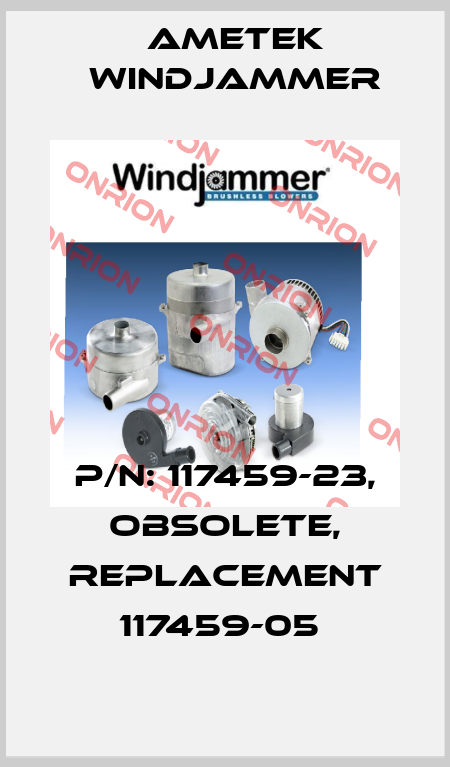 P/N: 117459-23, obsolete, replacement 117459-05  Ametek Windjammer