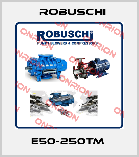 E50-250TM  Robuschi