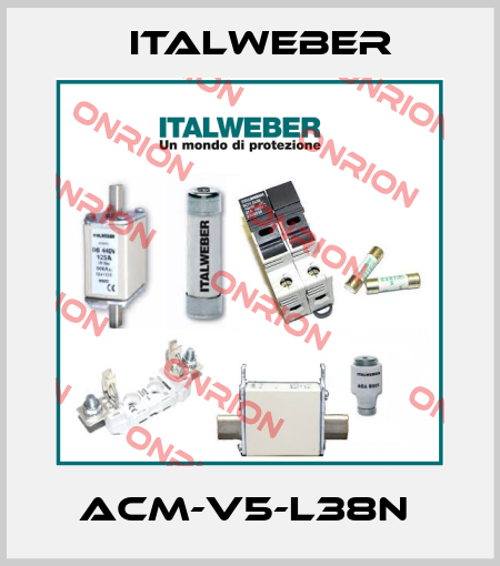 ACM-V5-L38N  Italweber