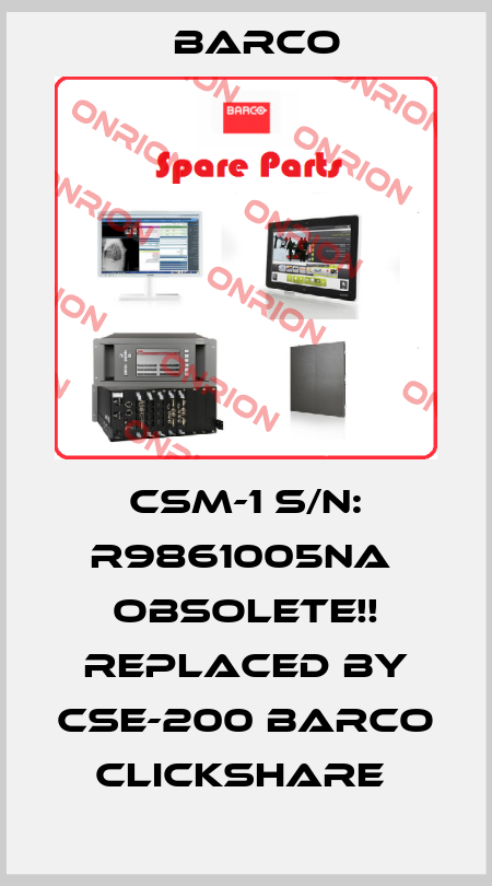 CSM-1 S/N: R9861005NA  Obsolete!! Replaced by CSE-200 Barco Clickshare  Barco