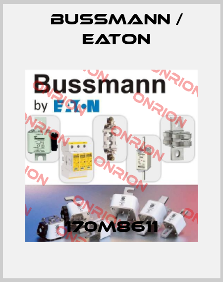 170M8611 BUSSMANN / EATON