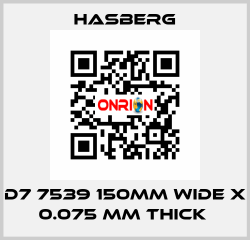 D7 7539 150MM WIDE X 0.075 MM THICK  Hasberg