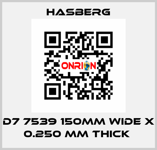 D7 7539 150MM WIDE X 0.250 MM THICK  Hasberg