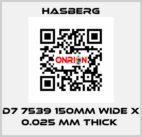 D7 7539 150MM WIDE X 0.025 MM THICK  Hasberg