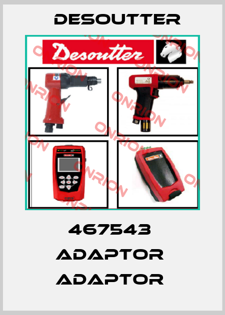 467543  ADAPTOR  ADAPTOR  Desoutter