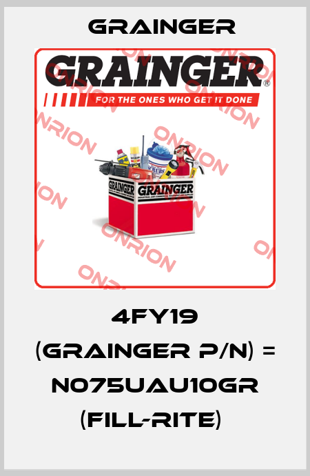 4FY19 (grainger p/n) = N075UAU10GR (Fill-Rite)  Grainger