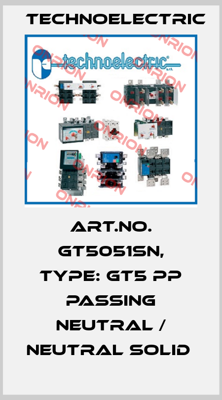 Art.No. GT5051SN, Type: GT5 PP passing neutral / neutral solid  Technoelectric