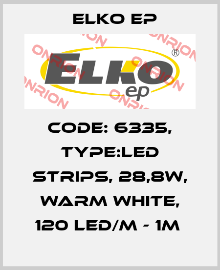 Code: 6335, Type:LED strips, 28,8W, WARM WHITE, 120 LED/m - 1m  Elko EP