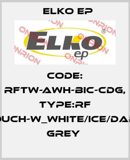 Code: RFTW-AWH-BIC-CDG, Type:RF Touch-W_white/ice/dark grey  Elko EP