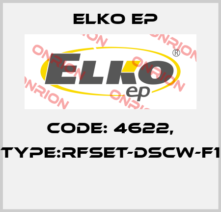 Code: 4622, Type:RFSET-DSCW-F1  Elko EP