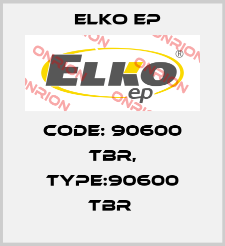 Code: 90600 TBR, Type:90600 TBR  Elko EP