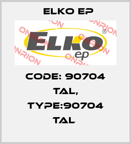 Code: 90704 TAL, Type:90704 TAL  Elko EP