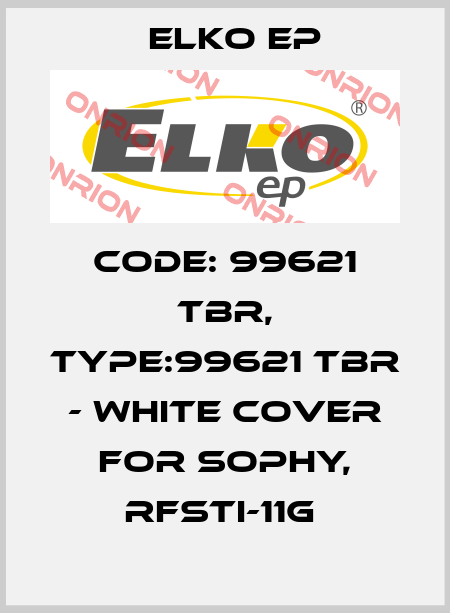 Code: 99621 TBR, Type:99621 TBR - white cover for SOPHY, RFSTI-11G  Elko EP
