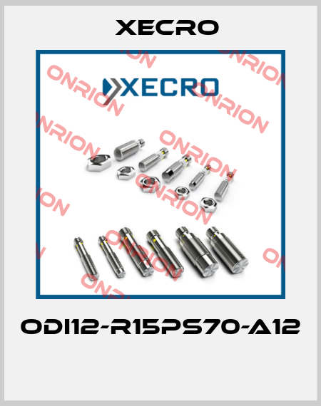 ODI12-R15PS70-A12  Xecro