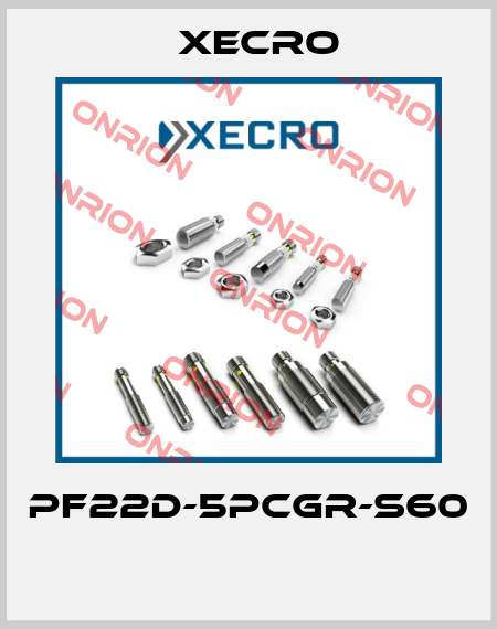 PF22D-5PCGR-S60  Xecro