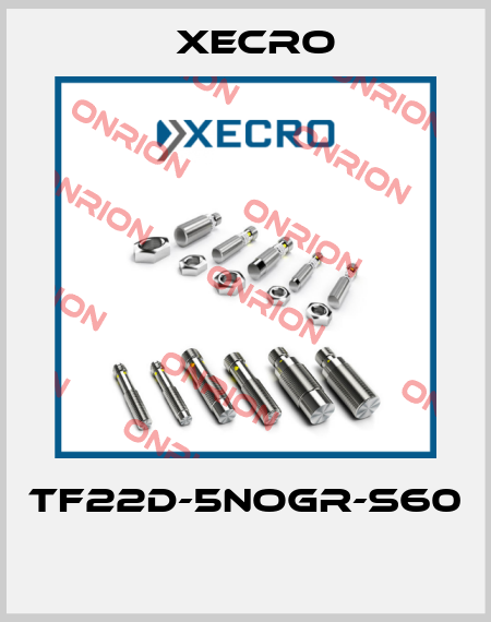 TF22D-5NOGR-S60  Xecro
