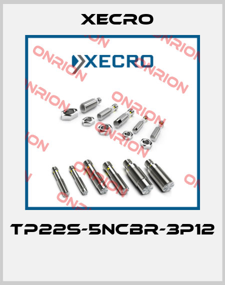 TP22S-5NCBR-3P12  Xecro