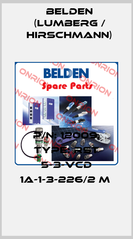 P/N: 12009, Type: RST 5-3-VCD 1A-1-3-226/2 M  Belden (Lumberg / Hirschmann)