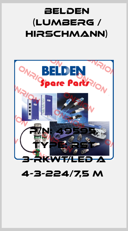 P/N: 49595, Type: RST 3-RKWT/LED A 4-3-224/7,5 M  Belden (Lumberg / Hirschmann)