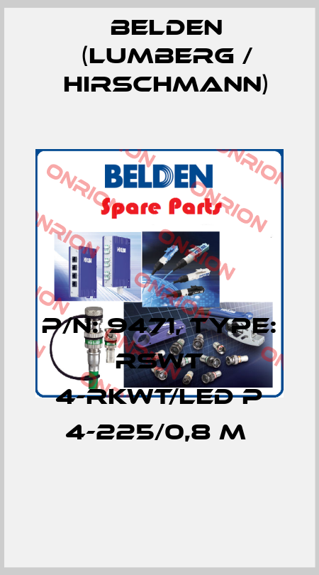 P/N: 9471, Type: RSWT 4-RKWT/LED P 4-225/0,8 M  Belden (Lumberg / Hirschmann)