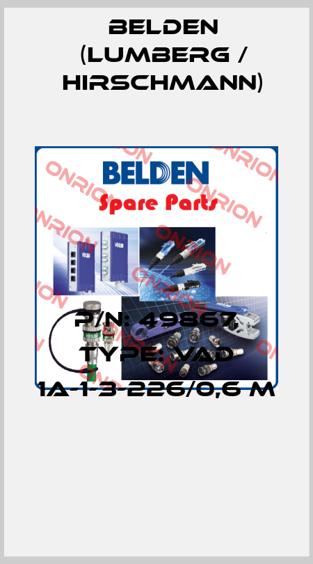 P/N: 49867, Type: VAD 1A-1-3-226/0,6 M  Belden (Lumberg / Hirschmann)