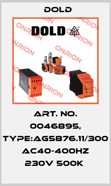 Art. No. 0046895, Type:AG5876.11/300 AC40-400HZ 230V 500K  Dold