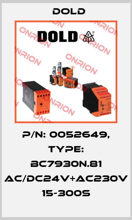 p/n: 0052649, Type: BC7930N.81 AC/DC24V+AC230V 15-300S Dold