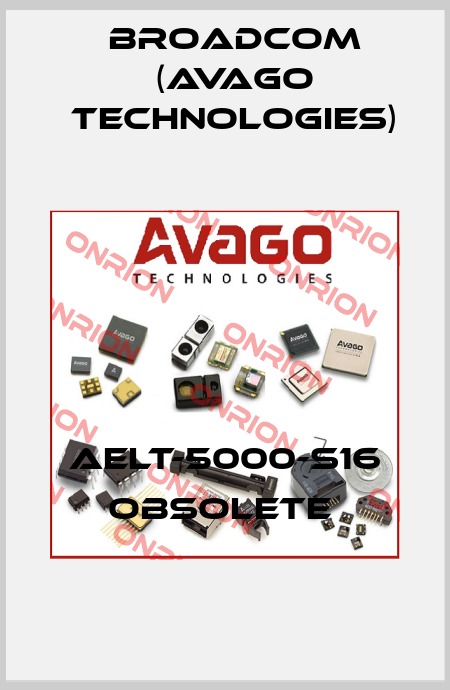 AELT-5000-S16 obsolete  Broadcom (Avago Technologies)