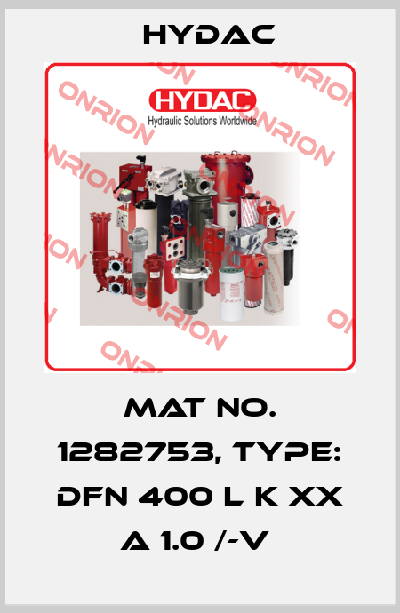 Mat No. 1282753, Type: DFN 400 L K XX A 1.0 /-V  Hydac