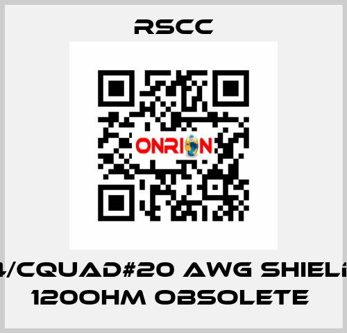 4/Cquad#20 AWG SHIELD 120OHM obsolete  RSCC