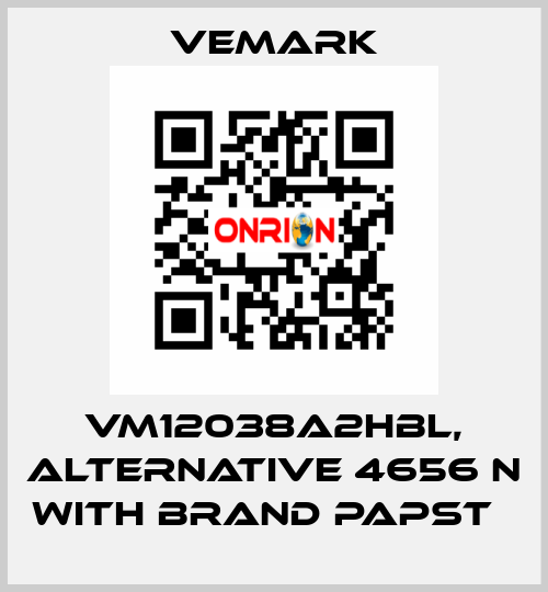 VM12038A2HBL, alternative 4656 N with brand Papst   Vemark