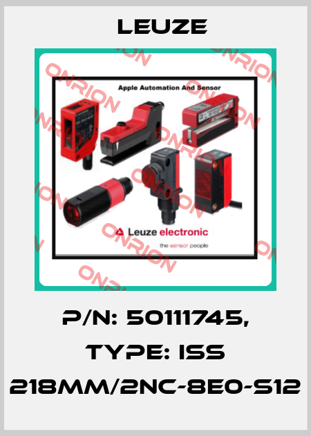 p/n: 50111745, Type: ISS 218MM/2NC-8E0-S12 Leuze