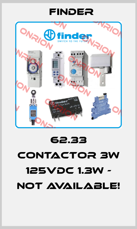 62.33 CONTACTOR 3W 125VDC 1.3W - NOT AVAILABLE!  Finder