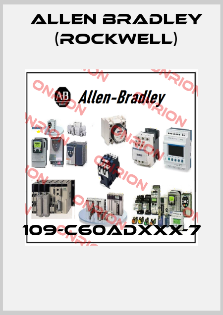 109-C60ADXXX-7  Allen Bradley (Rockwell)