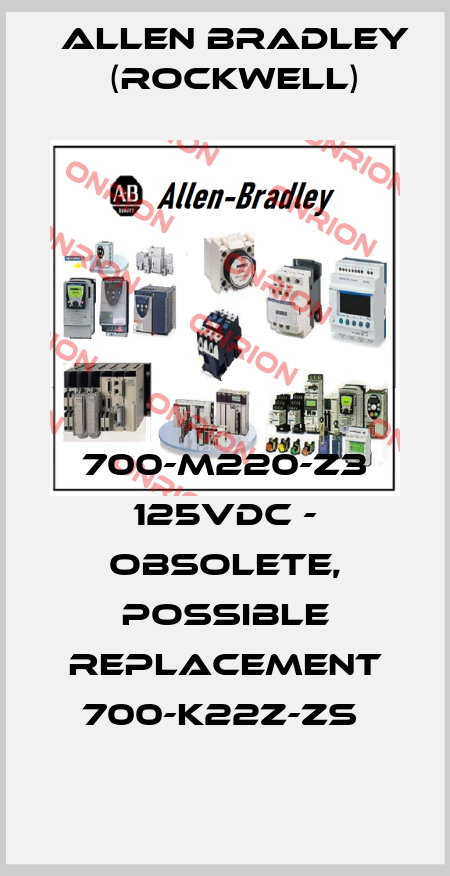 700-M220-Z3 125VDC - OBSOLETE, POSSIBLE REPLACEMENT 700-K22Z-ZS  Allen Bradley (Rockwell)