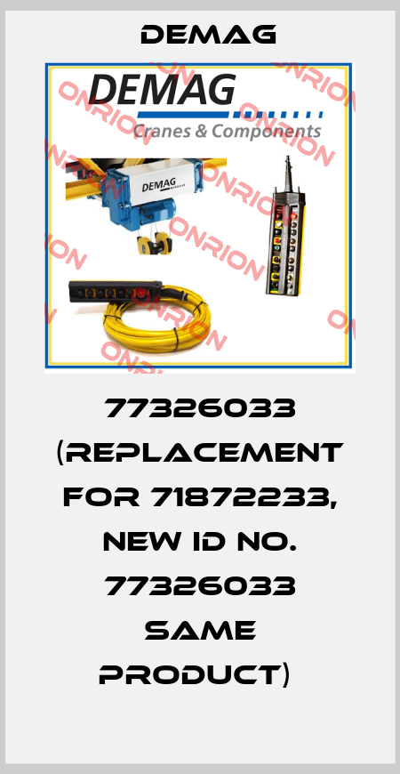 77326033 (REPLACEMENT FOR 71872233, NEW ID NO. 77326033 SAME PRODUCT)  Demag