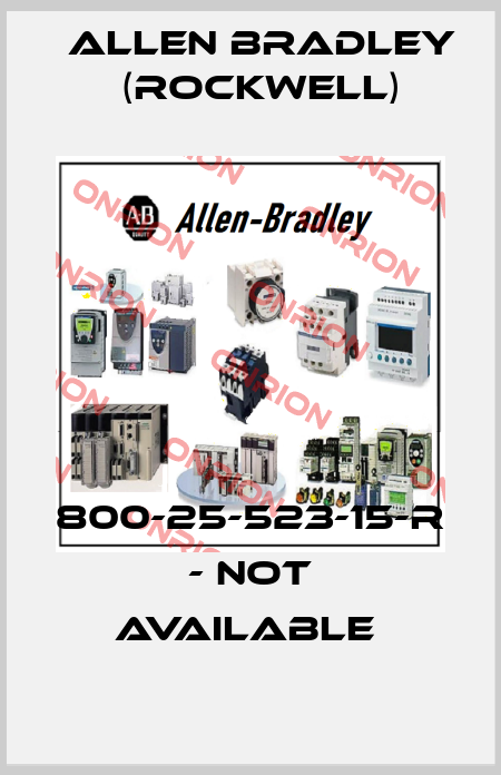 800-25-523-15-R - NOT AVAILABLE  Allen Bradley (Rockwell)