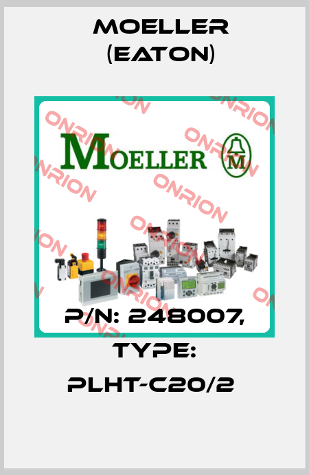 P/N: 248007, Type: PLHT-C20/2  Moeller (Eaton)
