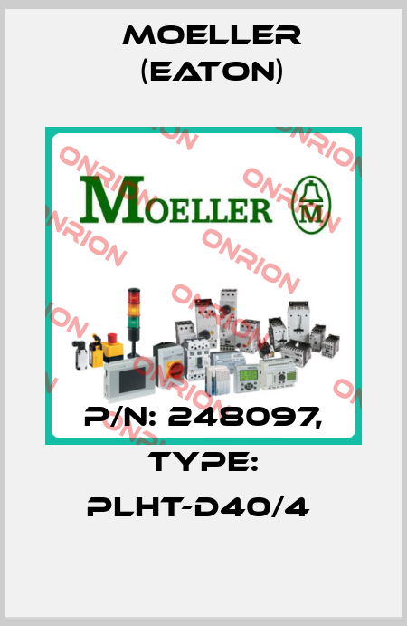 P/N: 248097, Type: PLHT-D40/4  Moeller (Eaton)