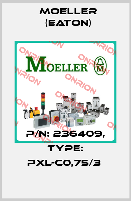 P/N: 236409, Type: PXL-C0,75/3  Moeller (Eaton)