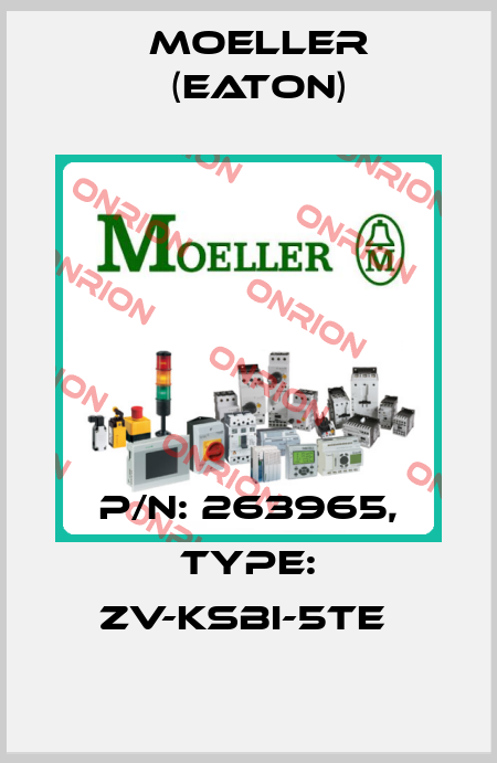 P/N: 263965, Type: ZV-KSBI-5TE  Moeller (Eaton)