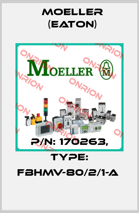 P/N: 170263, Type: FBHMV-80/2/1-A  Moeller (Eaton)