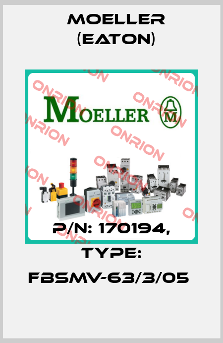 P/N: 170194, Type: FBSMV-63/3/05  Moeller (Eaton)