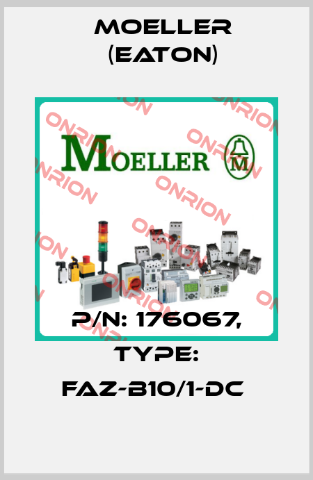 P/N: 176067, Type: FAZ-B10/1-DC  Moeller (Eaton)