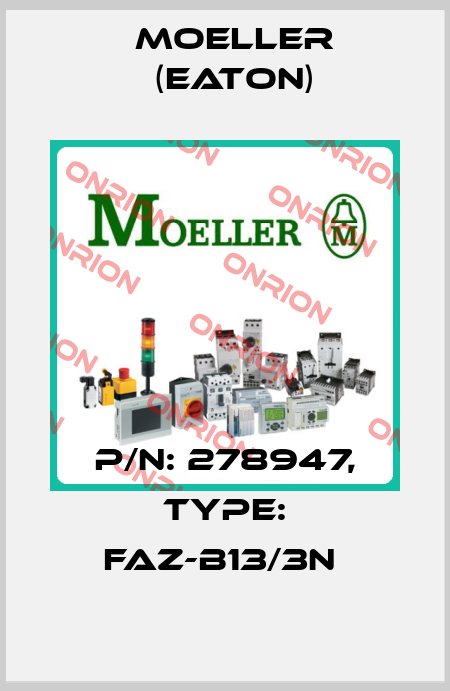 P/N: 278947, Type: FAZ-B13/3N  Moeller (Eaton)