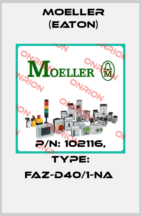 P/N: 102116, Type: FAZ-D40/1-NA  Moeller (Eaton)