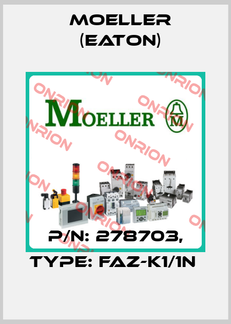 P/N: 278703, Type: FAZ-K1/1N  Moeller (Eaton)
