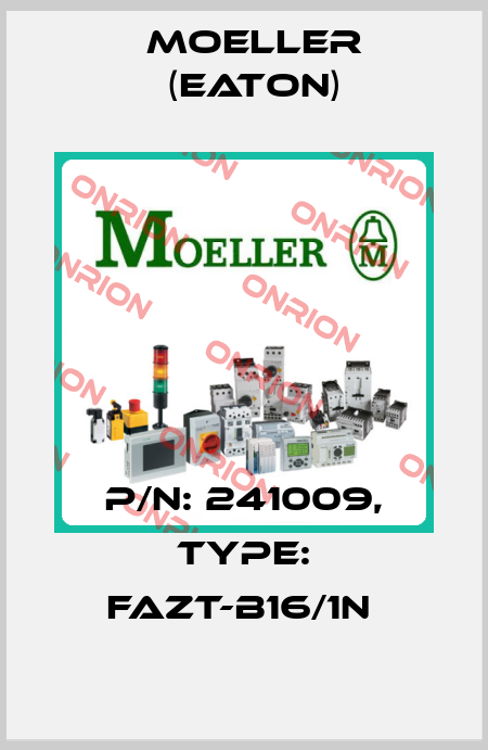 P/N: 241009, Type: FAZT-B16/1N  Moeller (Eaton)